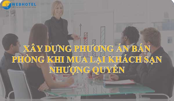 xay-dung-phuong-an-ban-phong-khi-mua-lai-khach-san-nhuong-quyen
