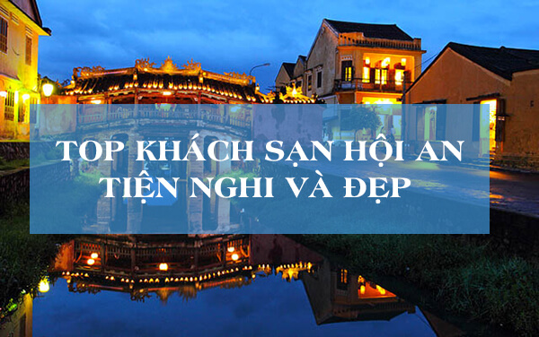 top-khach-san-hoi-an-tien-nghi-va-dep