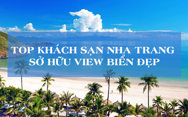 top-khach-san-nha-trang-so-huu-view-bien-dep