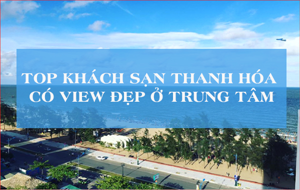 top-khach-san-thanh-hoa-co-view-dep-o-trung-tam