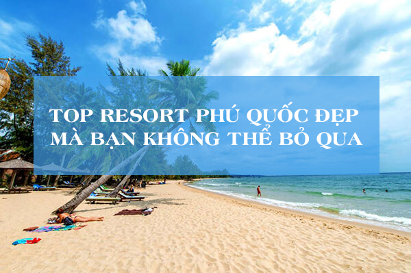 top-resort-phu-quoc-dep-ma-ban-khong-the-bo-qua